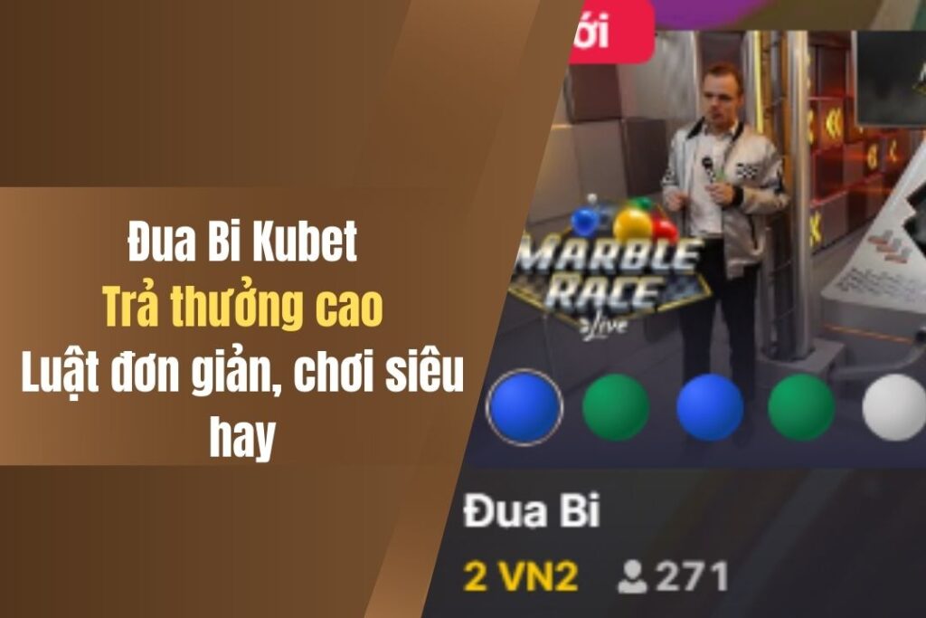 Đua Bi Kubet - Trả Thưởng 95.83%, Trò Hay Siêu Hấp Dẫn 4 dua bi kubet tra thuong 95 83 tro hay sieu hap dan