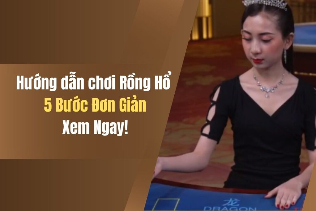 Hướng dẫn chơi Rồng Hổ Kubet - 5 Bước Đơn Giản, Xem Ngay! 9 huong dan choi rong ho kubet 5 buoc don gian xem ngay