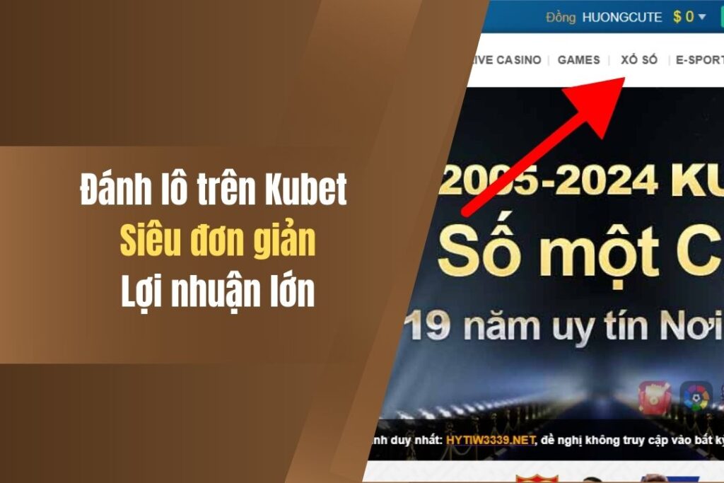 Hướng Dẫn Đánh Lô Trên Kubet Siêu Nhanh Chỉ Với 3 Bước 9 huong dan danh lo tren kubet sieu nhanh chi voi 3 buoc
