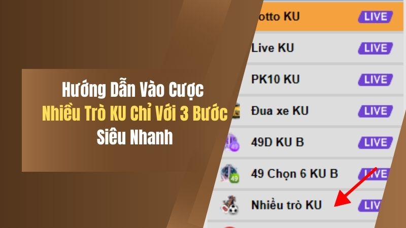 Hướng Dẫn Vào Cược Nhiều Trò KU Chỉ Với 3 Bước Siêu Nhanh 1 huong dan vao cuoc nhieu tro ku chi voi 3 buoc sieu nhanh