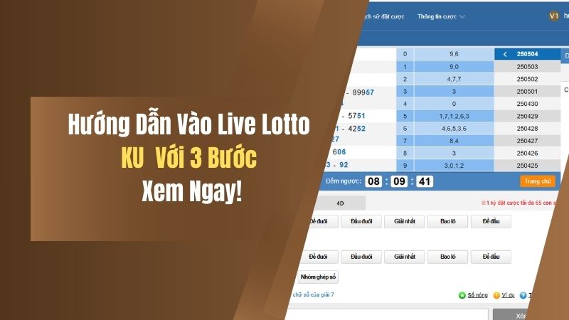 Hướng Dẫn Vào Live Lotto KU Với 3 Bước, Xem Ngay! 5 huong dan vao live lotto ku voi 3 buoc xem ngay