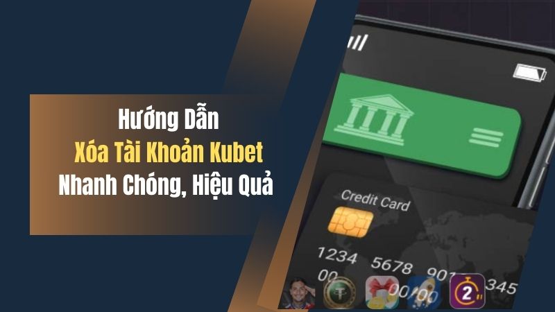 Hướng Dẫn Xóa Tài Khoản Kubet Nhanh Chóng, Hiệu Quả 1 huong dan xoa tai khoan kubet nhanh chong hieu qua