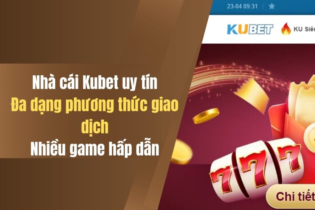 kubet co bip khong 5 diem cho thay nha cai uy tin