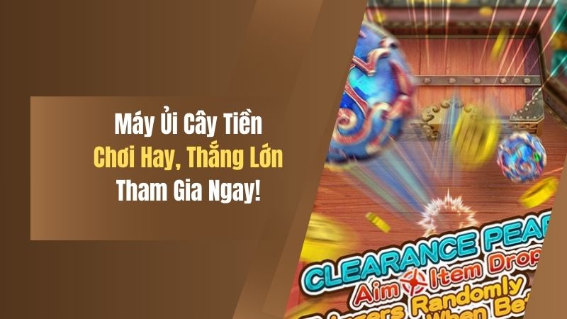 Máy Ủi Cây Tiền - Chơi Hay, Thắng Lớn, Tham Gia Ngay! 4 may ui cay tien choi hay thang lon tham gia ngay