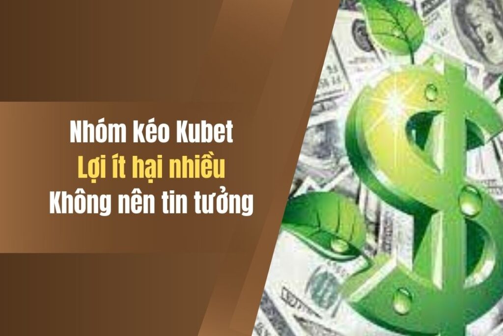 Nhóm Kéo Kubet Là Gì? Thực Trạng Các Nhóm Kéo Hiện Nay 4 nhom keo kubet la gi thuc trang cac nhom keo hien nay