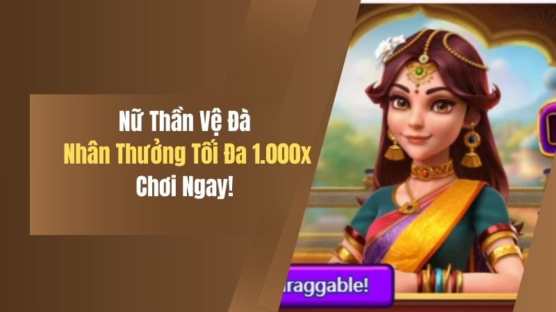 Nữ Thần Vệ Đà - Nhân Thưởng Tối Đa 1.000x, Chơi Ngay! 9 nu than ve da nhan thuong toi da 1 000x choi ngay