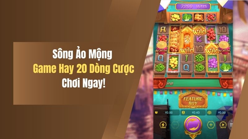 Sông Ảo Mộng - Game Hay Với 20 Dòng Cược Cơ Bản, Chơi Ngay! 1 song ao mong game hay voi 20 dong cuoc co ban choi ngay