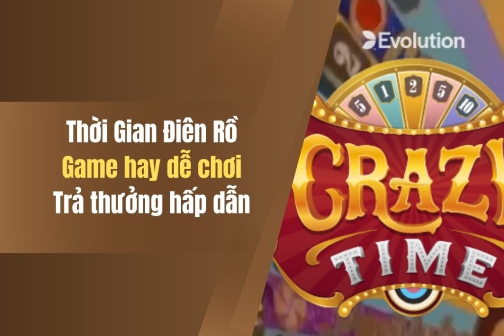 Thời Gian Điên Rồ - Khám Phá Luật Chơi, Bảng Trả Thưởng 3 thoi gian dien ro kham pha luat choi bang tra thuong